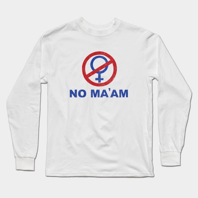 No Ma'am Long Sleeve T-Shirt by BodinStreet